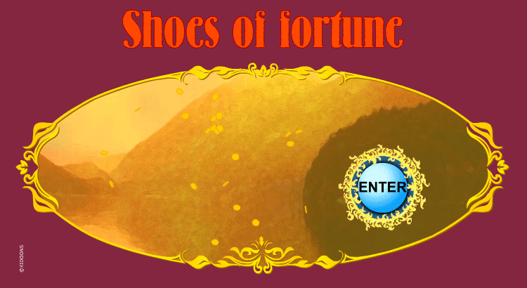 Enter the Shoes Of Fortune world!