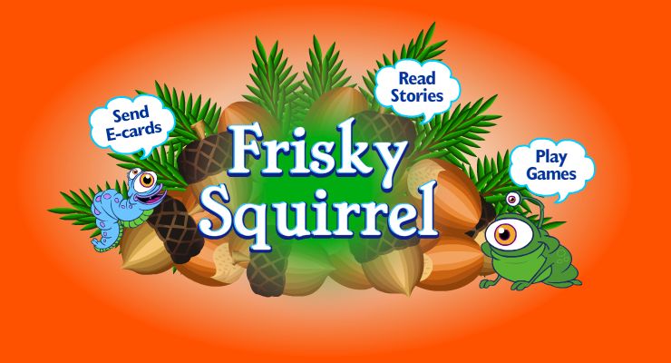 Enter the Frisky Squirrel world!