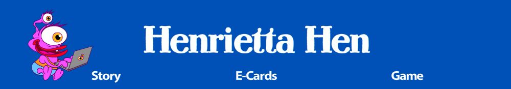 Enter the Henrietta Hen world!