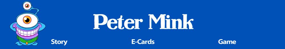 Enter the Peter Mink world!