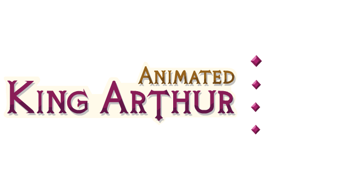 Enter the Animated King Arthur world!