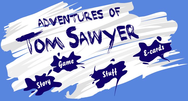 Enter the Tom Sawyer world!