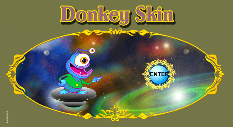 Enter the Donkey Skin world!