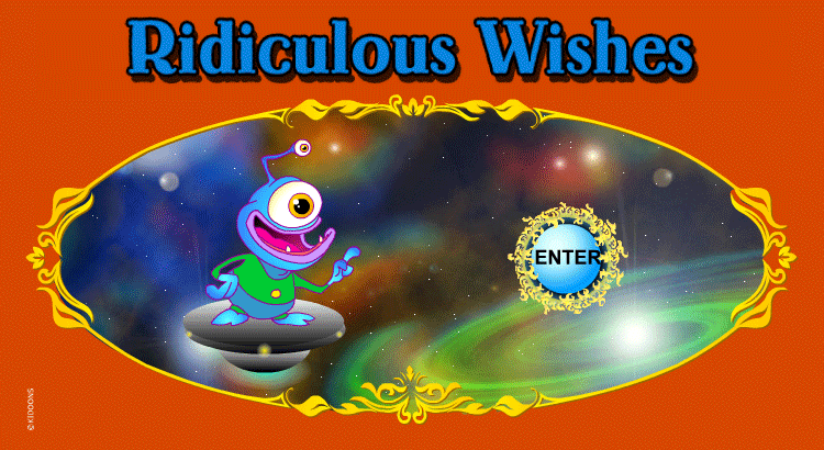 Enter the Ridiculous Wishes world!