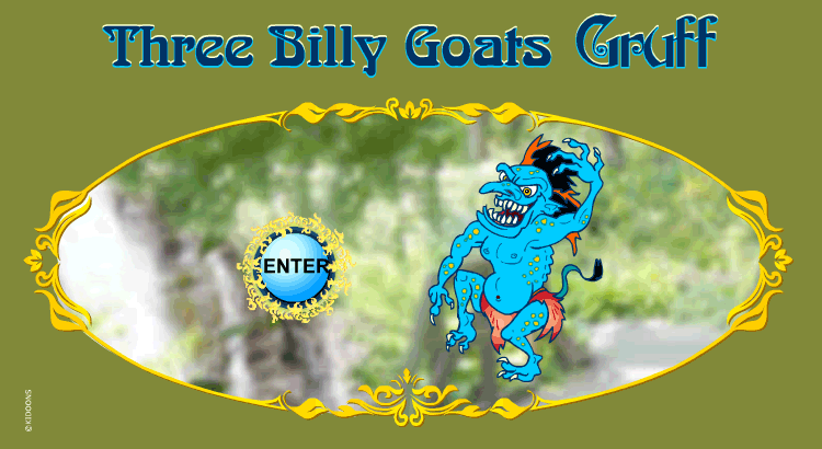 Enter the Three Billy Goats Gruff world!